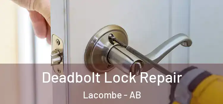  Deadbolt Lock Repair Lacombe - AB